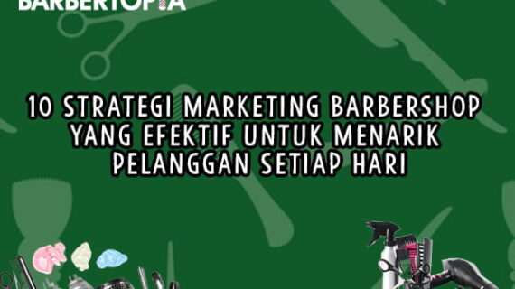 10 Strategi Marketing Barbershop yang Efektif