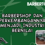 Barbershop dan Perkembangannya Menjadi Industri Bernilai