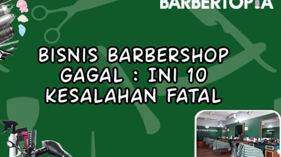 Bisnis Barbershop Gagal : Ini 10 Kesalahan Fatal