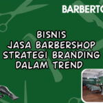 Bisnis Jasa Barbershop Strategi Branding dalam Trend 
