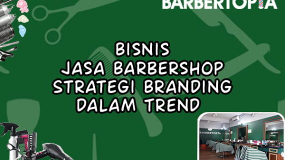 Bisnis Jasa Barbershop Strategi Branding dalam Trend 
