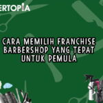 Cara Memilih Franchise Barbershop yang Tepat untuk Pemula