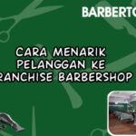 Cara Menarik Pelanggan ke Franchise Barbershop