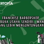 Franchise Barbershop vs Buka Usaha Sendiri