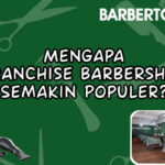 Mengapa Franchise Barbershop Semakin Populer?