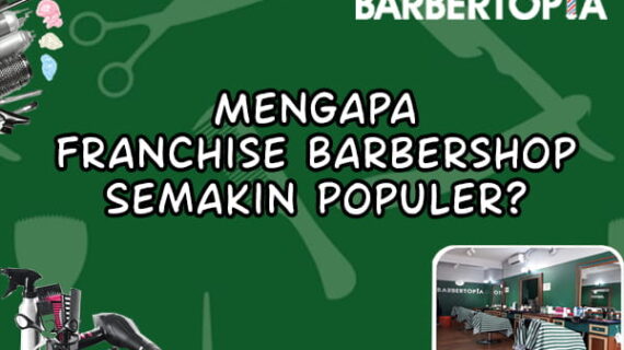 Mengapa Franchise Barbershop Semakin Populer?
