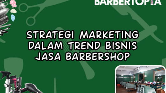 Bisnis Jasa Barbershop Strategi Marketing dalam Trend