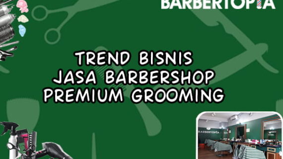 Trend Bisnis Jasa Barbershop Premium Grooming