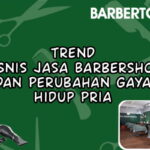 Trend Bisnis Jasa Barbershop dan Perubahan Gaya Hidup Pria