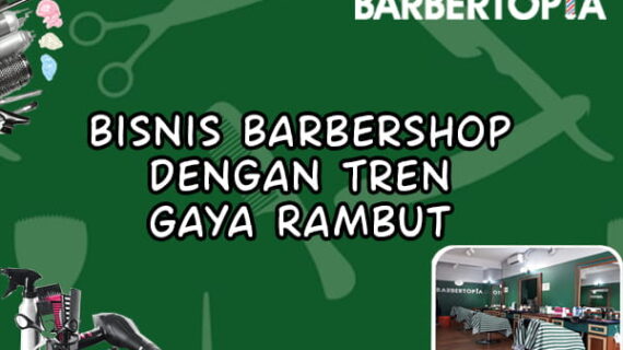 Bisnis Barbershop dengan Tren Gaya Rambut